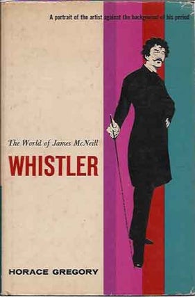 Item #37192 The World of James McNeill Whistler. Horace Gregory