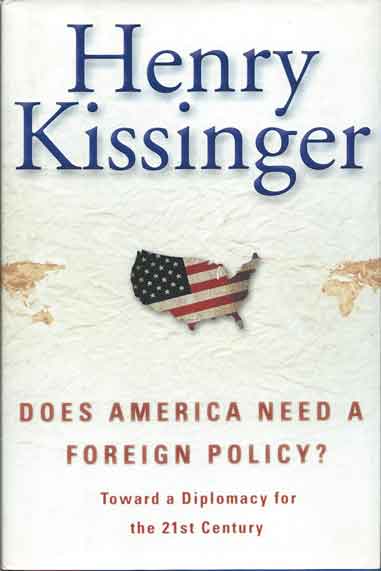 Item #37589 Does America Need a Foreign Policy?__Toward a Diplomacy for the 21st Century. Henry Kissinger.