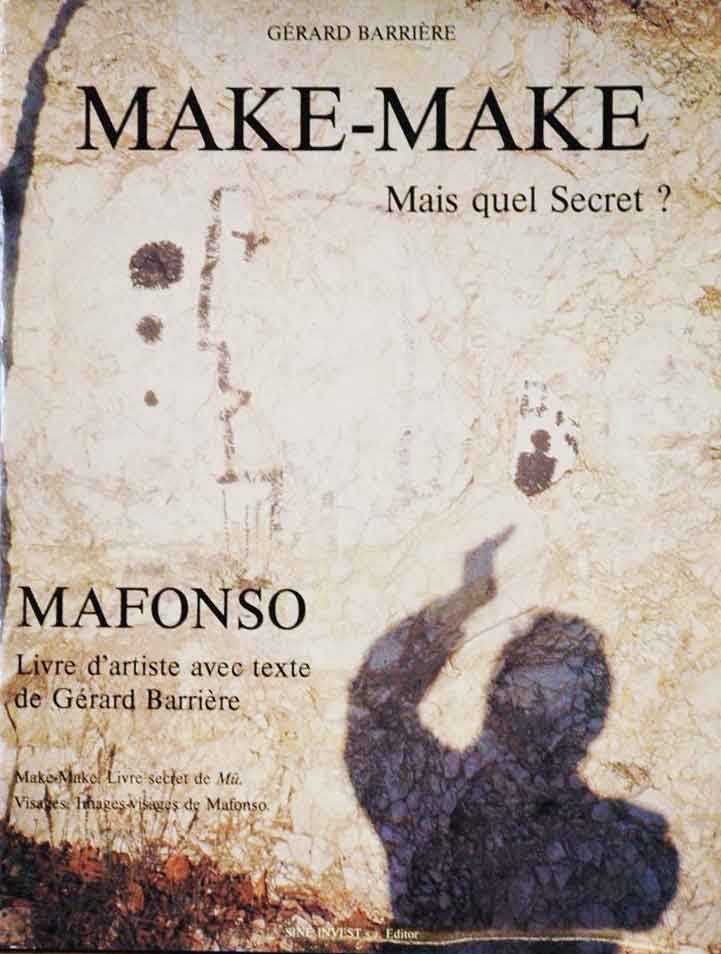 Item #37637 Make-Make Mais quel Secret?_Mafonso__Livre d'artiste avec texte de Gerard Barriere__. Gerard Barriere.