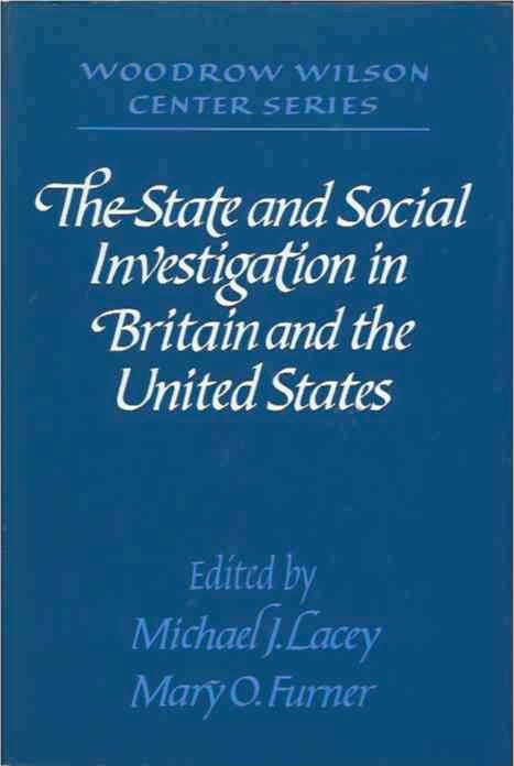 Item #37732 The State and Social Investigation in Britain and the United States. Michael J. Lacey, Mary O. eds Furner.