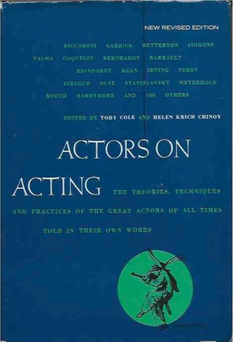 Item #37747 Actors on Acting__The Theories Techniques and Practices of the Great Actors of All Time as Told in Their Own Words. Toby Cole, Helen eds Chinoy Krich.