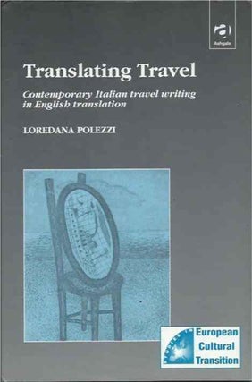 Item #38061 Translating Travel__Contemporary Italian travel writting in English translation....