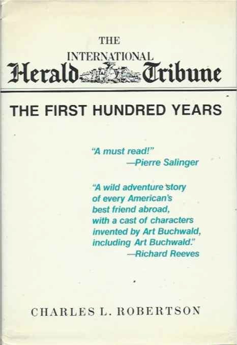Item #38291 The International Herald Tribune; The First Hundred Years. Charles L. Robertson.