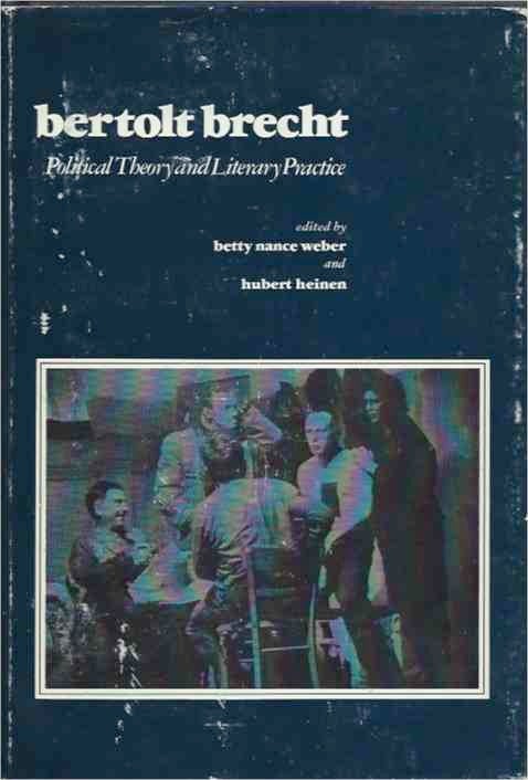 Item #38344 Bertolt Brecht__Political Theory and Literary Practice. Betty Nance Weber, Hubert Heinen, eds.