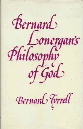 Item #38362 Bernard Lonergan's Philosophy of God. Bernard Tyrell