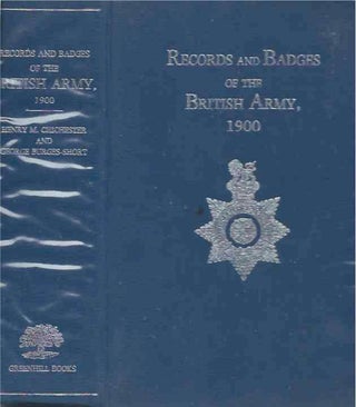 Item #38390 The Records and Badges of Every Regiment and Corps in the British Army, 1900. Henryu...