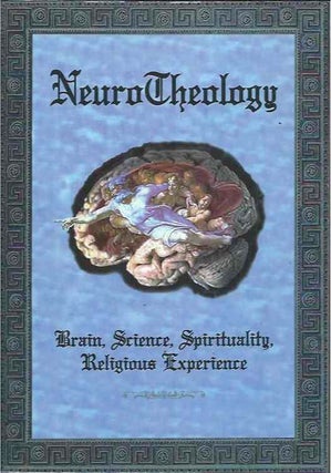 Item #38398 NeuroTheology__Brain, Science, Spirituality, Religious Experience. R. Joseph