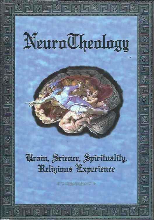 Item #38398 NeuroTheology__Brain, Science, Spirituality, Religious Experience. R. Joseph.