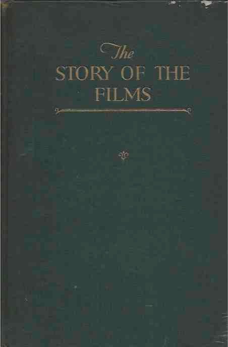 Item #38457 The Story of the Films__as told by the leaders of the industry to the students of the Graduate School of Business Administration, George F. Baker Foundation Harvard University. Joseph P. Kennedy, ed.