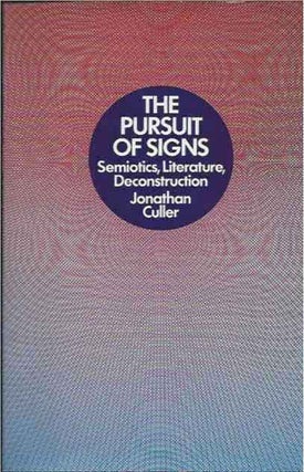Item #38551 The Pursuit of Signs__Semiotics, Literature, Deconstruction. Jonathan Culler