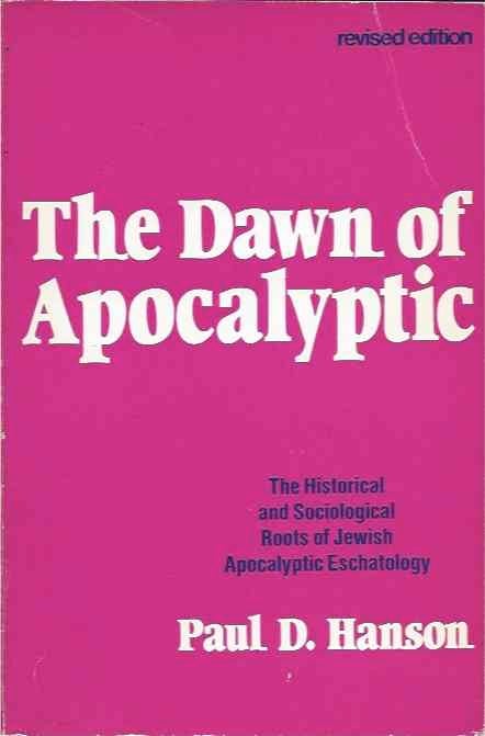 Item #38574 The Dawn of the Apocalyptic__The Historical and Sociological Roots of Jewish Apocalyptic Eschatology. Paul D. Hanson.
