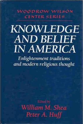 Item #38989 Knowledge and Belief in America__Enlightenment traditions and modern religious...
