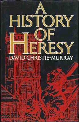 Item #38992 A History of Heresy. David Christie-Murray