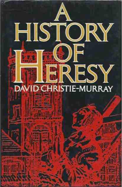 Item #38992 A History of Heresy. David Christie-Murray.