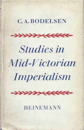 Item #39053 Studies in Mid-Victorian Imperialsim. C. A. Bodelsen
