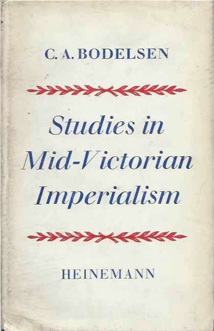 Item #39053 Studies in Mid-Victorian Imperialsim. C. A. Bodelsen.