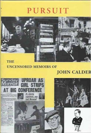 Item #39140 Pursuit__The Uncensored Memoirs of John Calder. John Calder