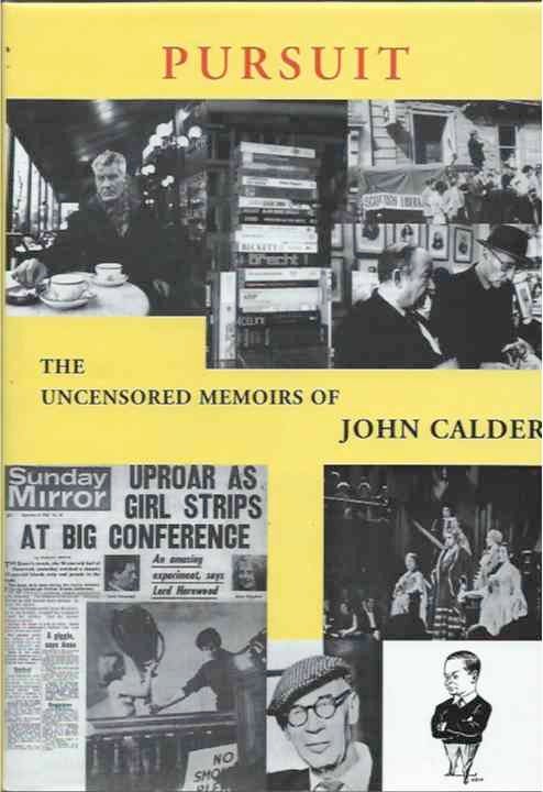 Item #39140 Pursuit _The Uncensored Memoirs of John Calder. John Calder.