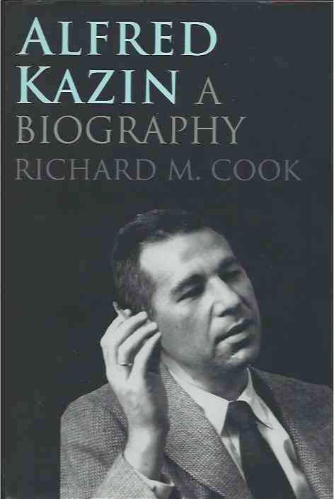Item #39187 Alfred Kazin__A Biography. Richard M. Cook.