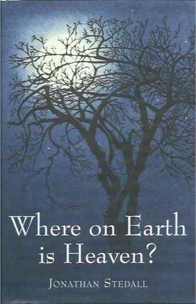 Item #39236 Where on Earth is Heaven? Jonathan Stedall