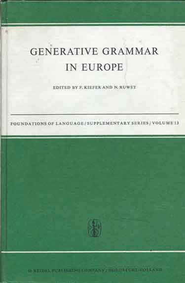 Item #39366 Generative Grammar in Europe (Foundation of Language Supplementary Series). F. Ruwet N. eds Kiefer.