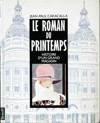 Item #39367 Le roman du printemps__Histoire d'un grand magasin. Jean-Paul Caracalla
