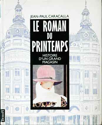 Item #39367 Le roman du printemps__Histoire d'un grand magasin. Jean-Paul Caracalla.
