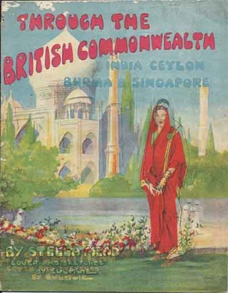 Item #39653 Through the British Commonwealth__India Ceylon Burma & Singapore. Stella Mead