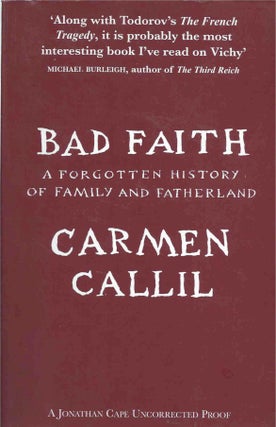 Item #39800 Bad Faith__A Forgotten History of Family and Fatherland. Carmen Callil