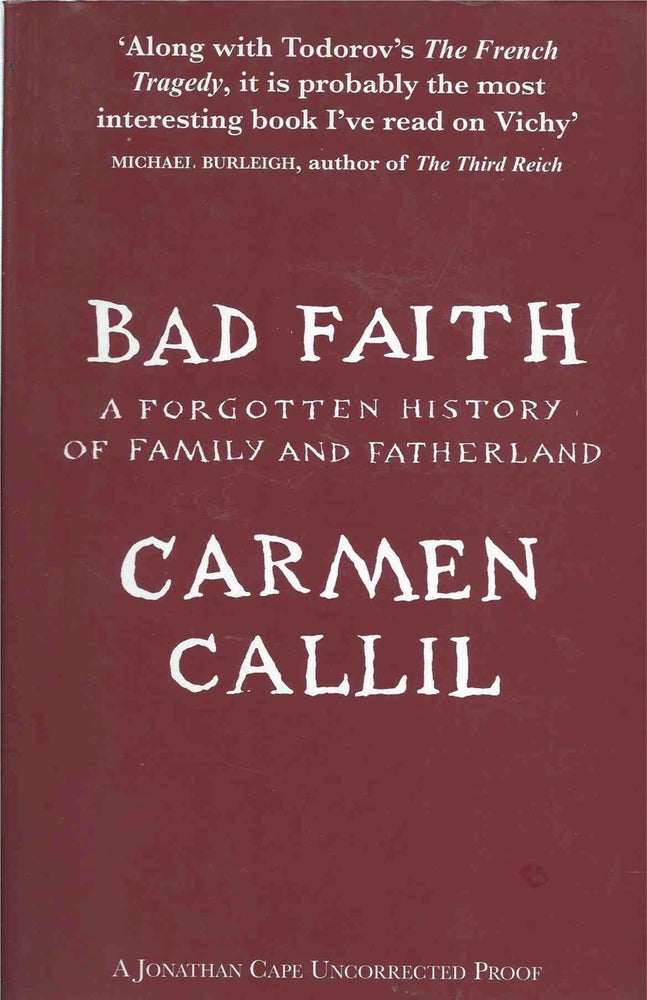 Item #39800 Bad Faith__A Forgotten History of Family and Fatherland. Carmen Callil.