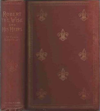 Item #40024 Robert the Wise and His Heirs__1278-1352. St. Clair Baddeley