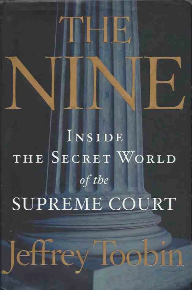 Item #40048 The Nine__Inside the Secret World of the Supreme Court. Jeffrey Toobin.