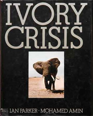Item #40122 Ivory Crisis. Ian Amin Parker, Mohamed