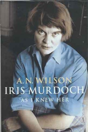 Item #40178 Iris Murdoch__As I Knew Her. A. N. Wilson