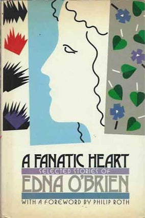 Item #40261 A Fanatic Heart__Selected Stories. Edna O'Brien