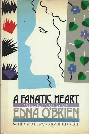 Item #40261 A Fanatic Heart__Selected Stories. Edna O'Brien.