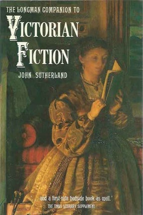 Item #40377 The Longman Companion to Victorian Fiction. John Sutherland