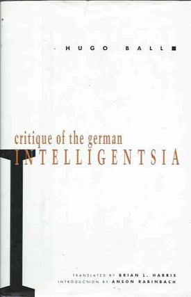 Item #40629 Critique of the German Intelligentsia. Hugo Ball