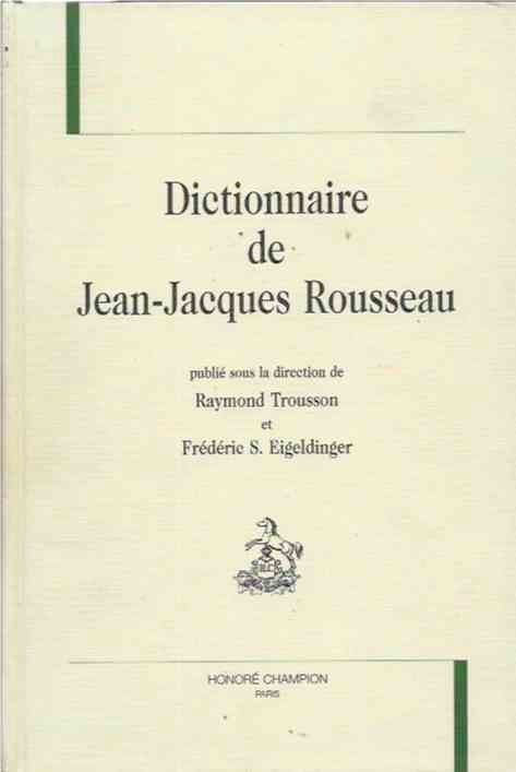 Item #40664 Dictionnaire de Jean-Jacques Rousseau. Raymond Eigeldinger Trousson, Frederic S.