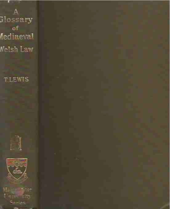 Item #40683 A Glossary of Mediaeval Welsh Law__based upon The Black Book of Chirk. Timothy Lewis.