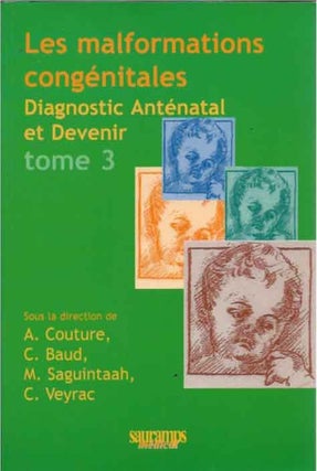 Item #40715 Les malformations congenitales__Diagnostic antenatal et Devinir__Tome 3. A. Couture,...