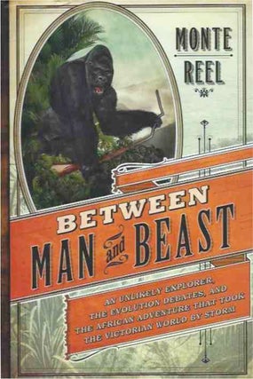 Item #40773 Between Man and Beast. Monte Reel