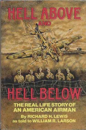 Item #40789 Hello Above and Hell Below__The Real Life Story of an American Airman. Richard Larson...