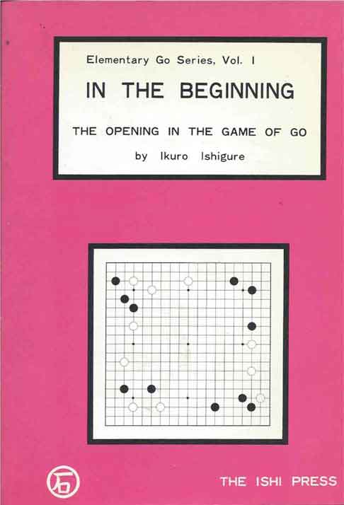 Item #41006 In the Beginning__The Opening game of Go. Ikuro Ishigure.