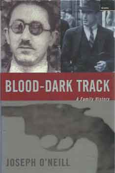 Item #41015 Blood-Dark Track__A Family History. Joseph O'Neill.