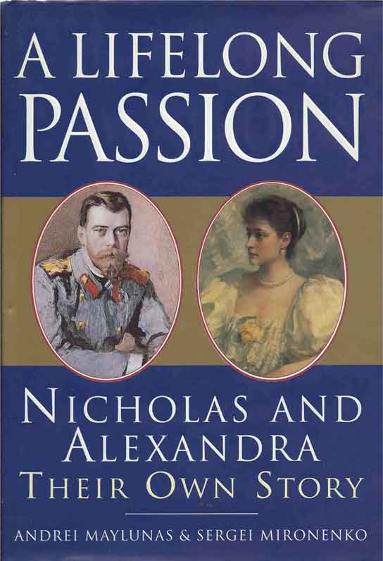 Item #41079 A Lifelong Passion__Nicholas and Alexandra__Their Own Story. Andrei Maylunas, Sergei Mironenko.