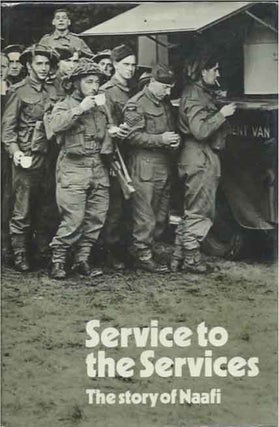 Item #41158 Service to Services _The Story of Naafi. Harry Miller
