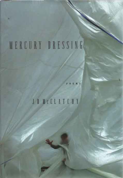 Item #41228 Mercury Dressing__Poems. J. D. McClatchy.