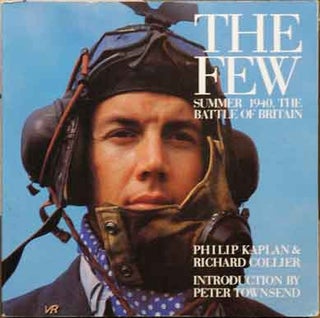 Item #41336 The Few__Summer of 1940, the Battle of Britain. Philip Kaplan, Richard Collier, eds