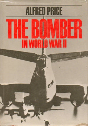 Item #41363 The Bomber in World War II. Alfred Price